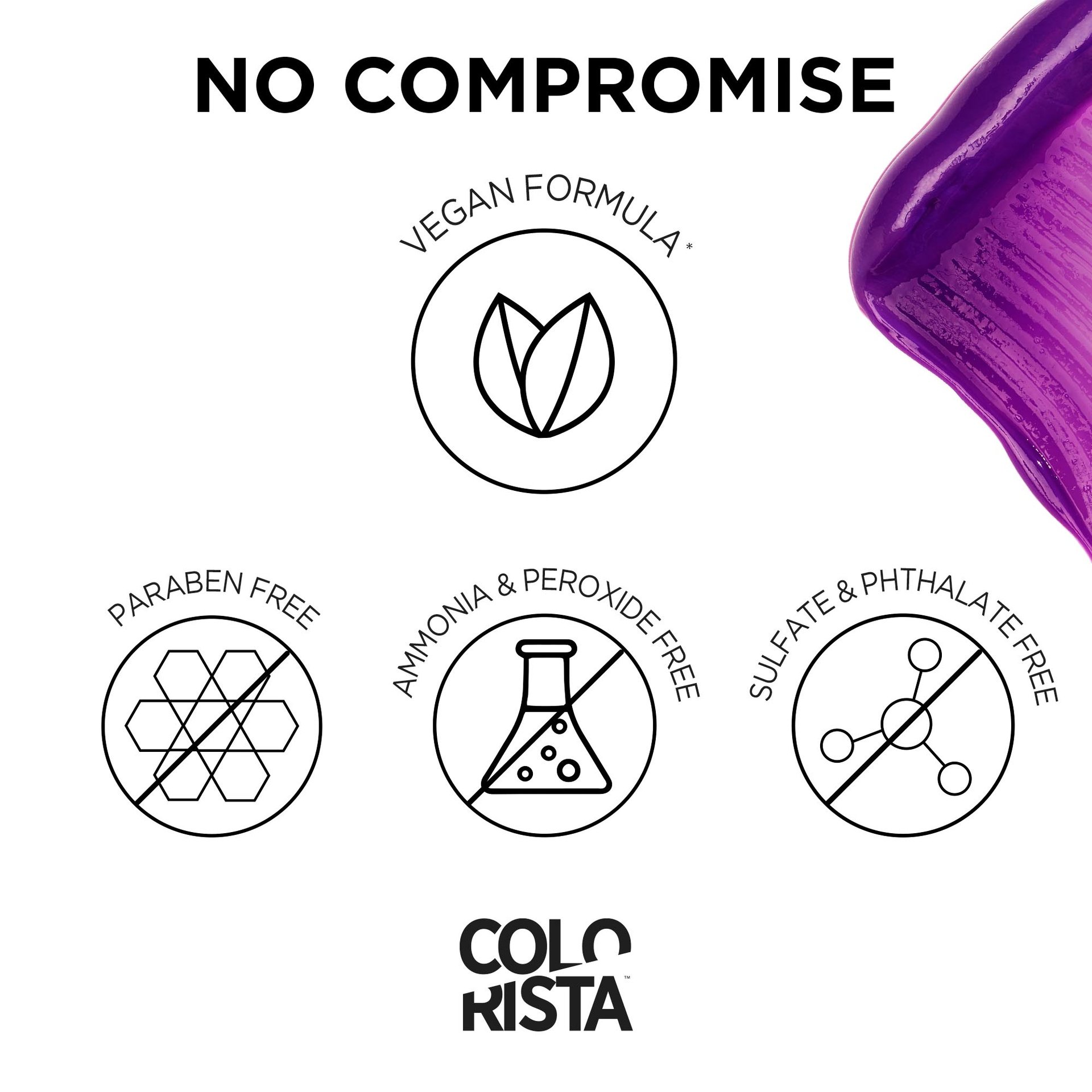 The Colorista semi permanent is a vegan Formula, paraben, ammonia, peroxide, sulfate and phthalate free